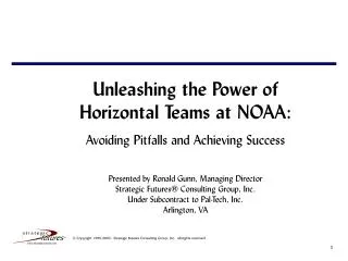 Unleashing the Power of Horizontal Teams at NOAA: Avoiding Pitfalls and Achieving Success Presented by Ronald Gunn, Mana