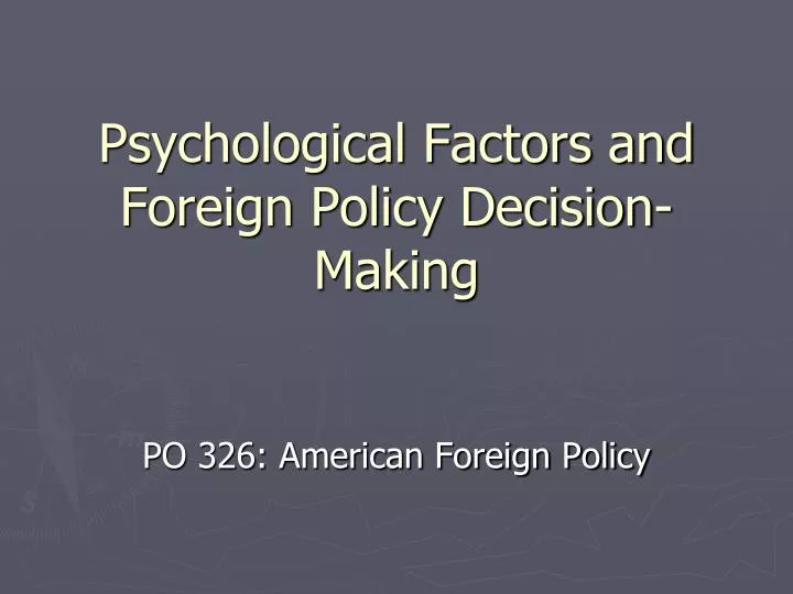 psychological factors and foreign policy decision making