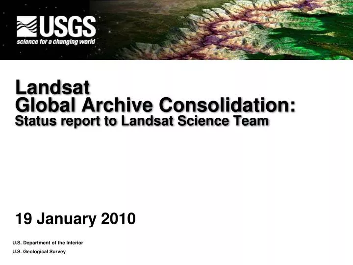 landsat global archive consolidation status report to landsat science team