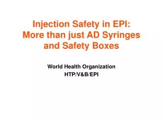 Injection Safety in EPI: More than just AD Syringes and Safety Boxes