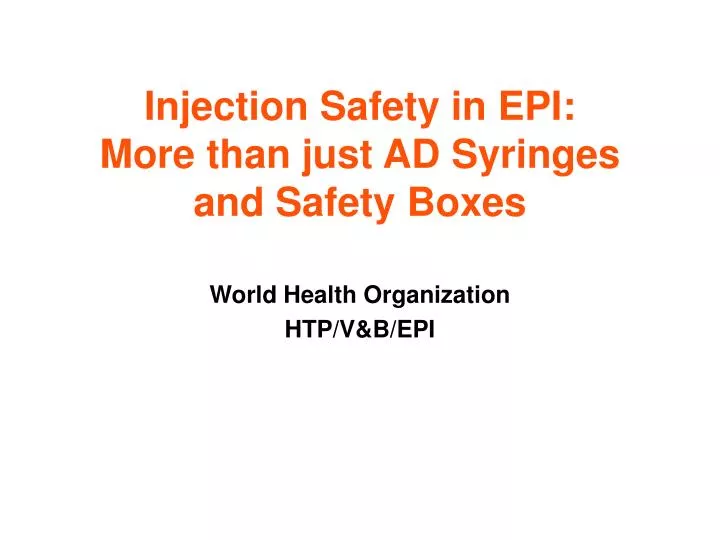 injection safety in epi more than just ad syringes and safety boxes