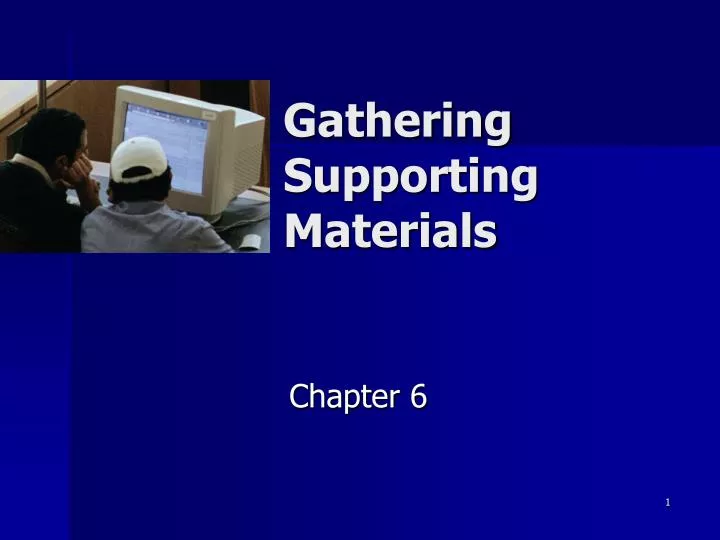 gathering supporting materials