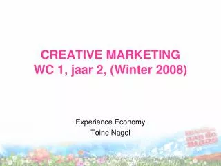 CREATIVE MARKETING WC 1, jaar 2, ( Winter 2008 )