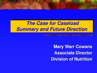 The Case for Caseload Summary and Future Direction