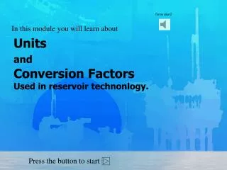 Units and Conversion Factors Used in reservoir technonlogy.