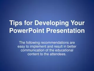 Tips for Developing Your PowerPoint Presentation