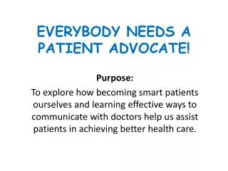 EVERYBODY NEEDS A PATIENT ADVOCATE!