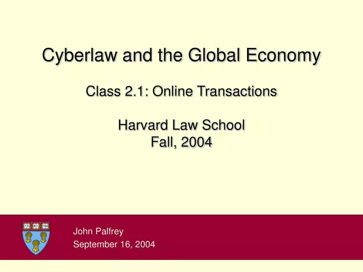 cyberlaw and the global economy class 2 1 online transactions harvard law school fall 2004