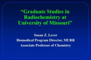 “Graduate Studies in Radiochemistry at University of Missouri”