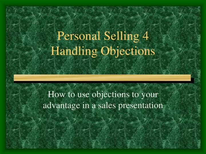 personal selling 4 handling objections