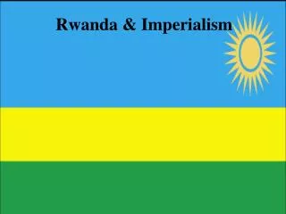 Rwanda &amp; Imperialism