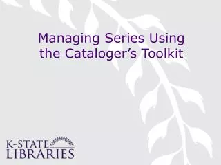 Managing Series Using the Cataloger’s Toolkit