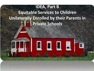 IDEA, Part B Equitable Services to Children Unilaterally Enrolled by their Parents in Private Schools