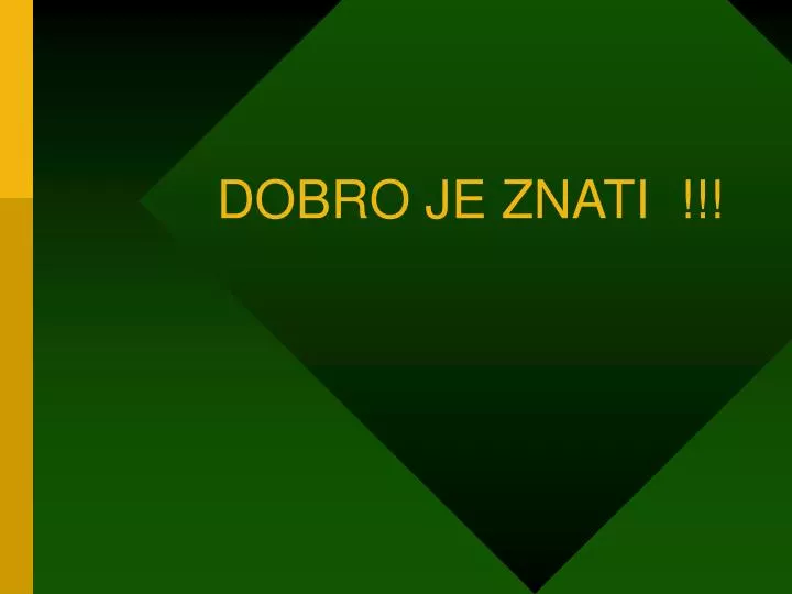 dobro je znati