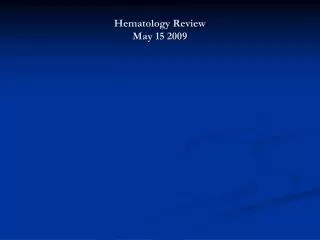 Hematology Review May 15 2009