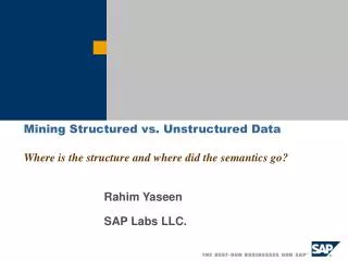 Mining Structured vs. Unstructured Data Where is the structure and where did the semantics go?