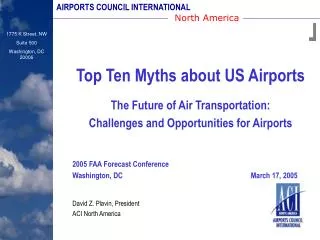 Top Ten Myths about US Airports The Future of Air Transportation: Challenges and Opportunities for Airports 2005 FAA Fo