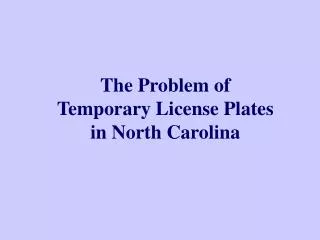 The Problem of Temporary License Plates in North Carolina