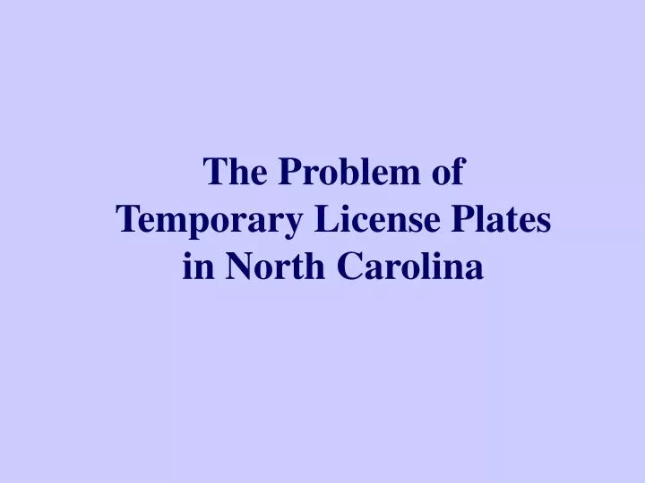the problem of temporary license plates in north carolina