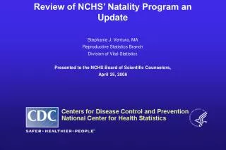 Review of NCHS’ Natality Program an Update