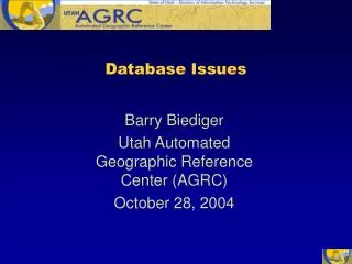 Barry Biediger Utah Automated Geographic Reference Center (AGRC) October 28, 2004