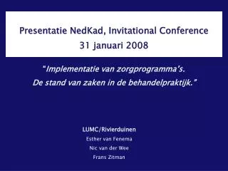 Presentatie NedKad, Invitational Conference 31 januari 2008