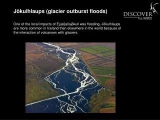 Jökulhlaups (glacier outburst floods)