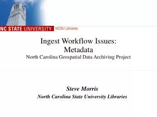 Ingest Workflow Issues: Metadata North Carolina Geospatial Data Archiving Project