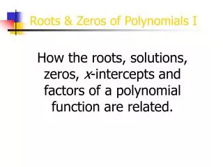 Roots &amp; Zeros of Polynomials I