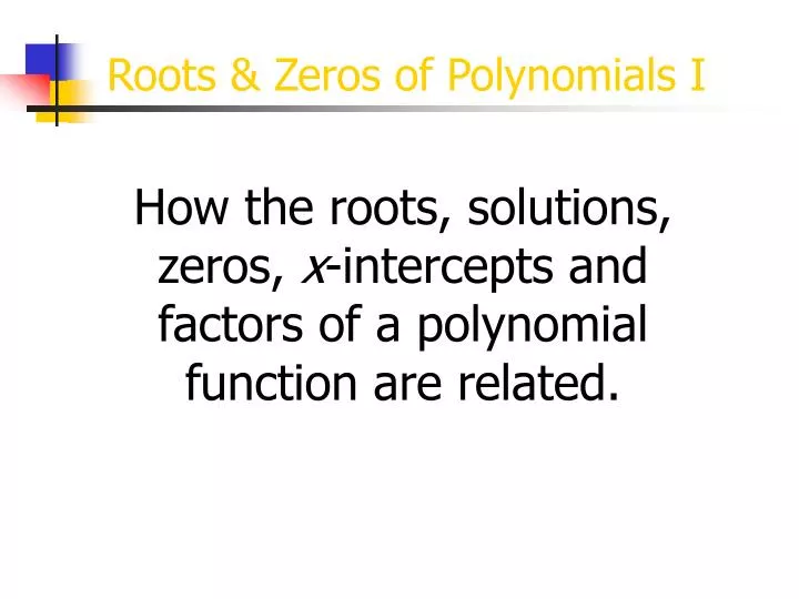 roots zeros of polynomials i