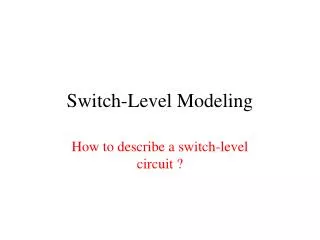 Switch-Level Modeling