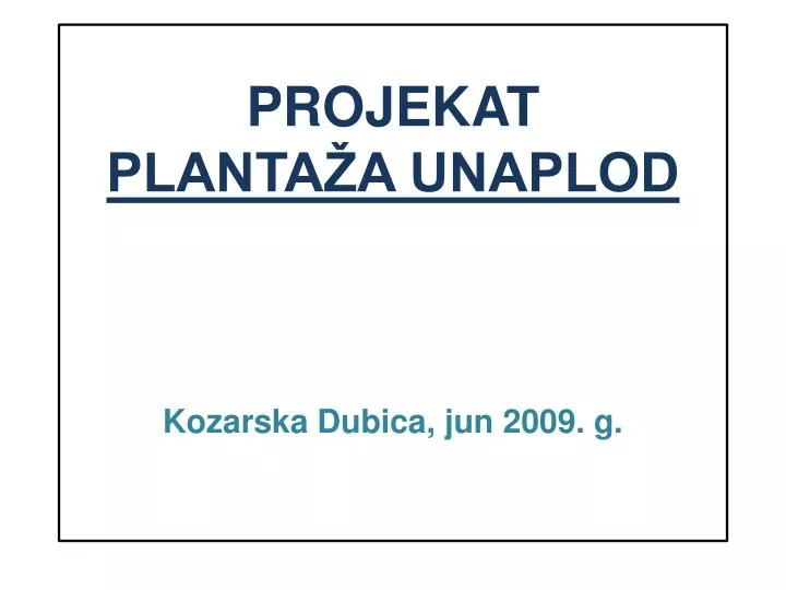 projekat planta a unaplod kozarska dubica jun 2009 g