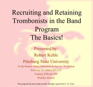 Recruiting and Retaining Trombonists in the Band Program The Basics!