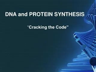 DNA and PROTEIN SYNTHESIS