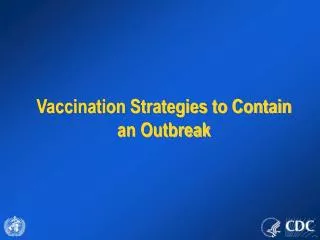 Vaccination Strategies to Contain an Outbreak