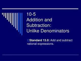 10-5 Addition and Subtraction: Unlike Denominators