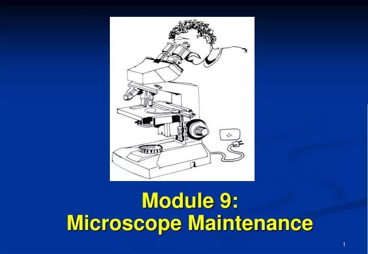 module 9 microscope maintenance