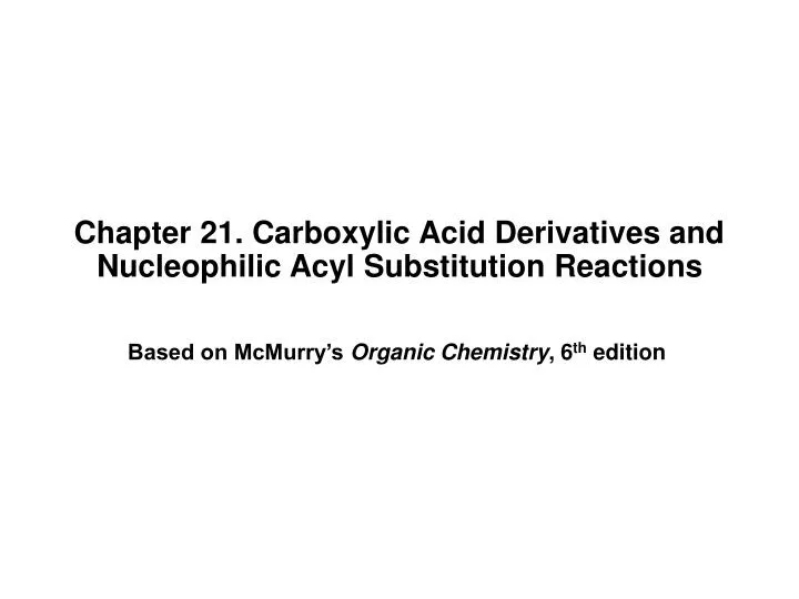 chapter 21 carboxylic acid derivatives and nucleophilic acyl substitution reactions