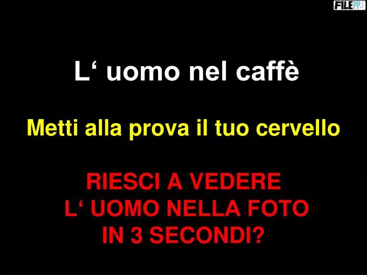 l uomo nel caff metti alla prova il tuo cervello riesci a vedere l uomo nella foto in 3 secondi