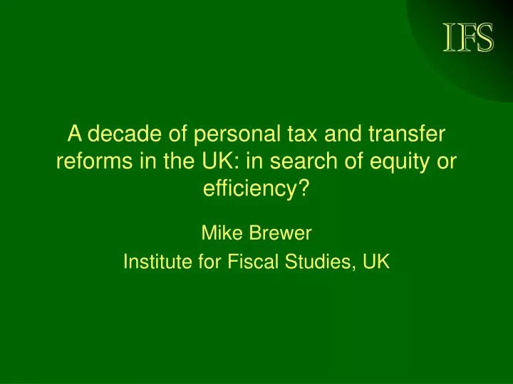 a decade of personal tax and transfer reforms in the uk in search of equity or efficiency