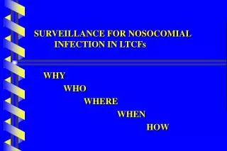 SURVEILLANCE FOR NOSOCOMIAL 	INFECTION IN LTCFs