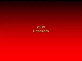 25.13 Glycosides