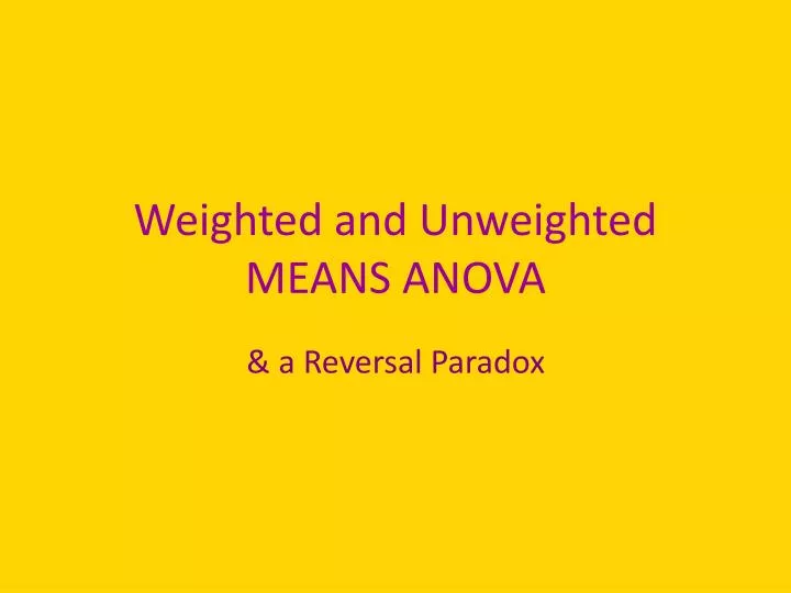 weighted and unweighted means anova