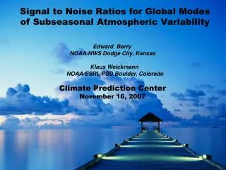 Signal to Noise Ratios for Global Modes of Subseasonal Atmospheric Variability