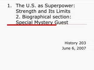The U.S. as Superpower: Strength and Its Limits 2. Biographical section: Special Mystery Guest