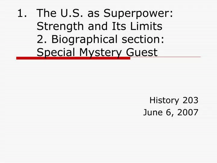 the u s as superpower strength and its limits 2 biographical section special mystery guest