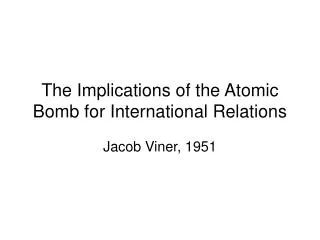 The Implications of the Atomic Bomb for International Relations