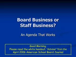 Board Business or Staff Business?