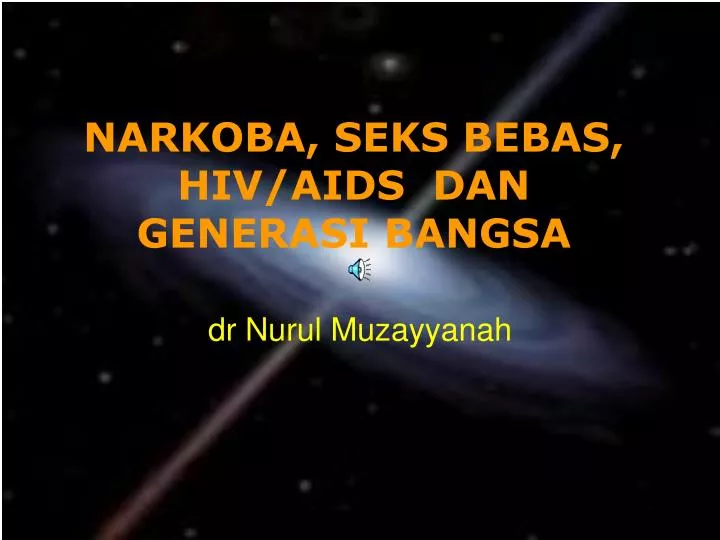 narkoba seks bebas hiv aids dan generasi bangsa