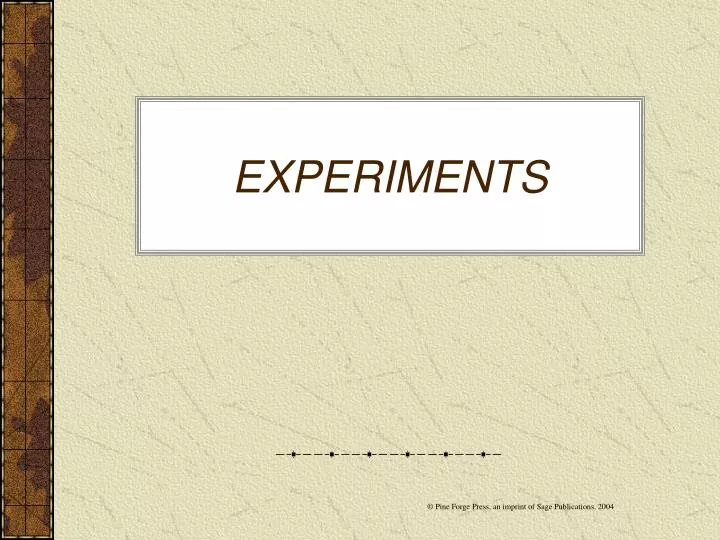 experiments